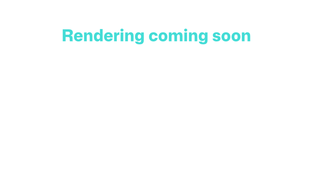 Rendering coming soon